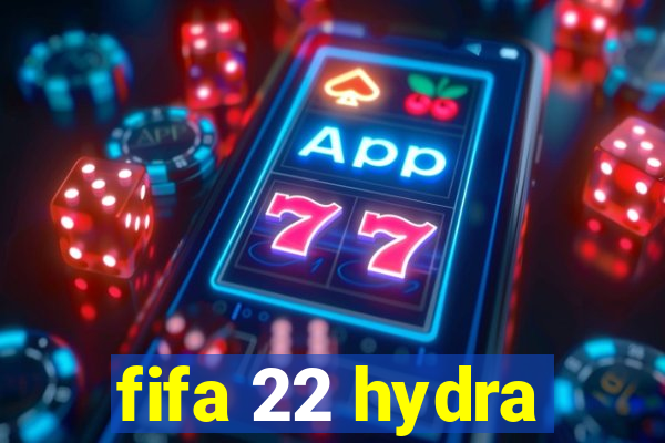 fifa 22 hydra